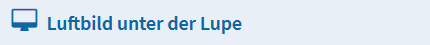 Luftbild unter der Lupe